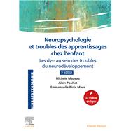 Neuropsychologie et troubles des apprentissages chez l'enfant by Michle Mazeau; Alain Pouhet; Emmanuelle Ploix-Maes, 9782294767869