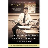 I'd Like to Apologize to Every Teacher I Ever Had by DANZA, TONY, 9780307887870