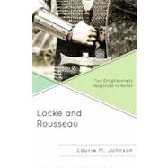 Locke and Rousseau Two Enlightenment Responses to Honor by Johnson, Laurie M., 9780739147870