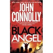The Black Angel A Charlie Parker Thriller by Connolly, John, 9780743487870