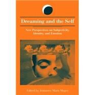 Dreaming and the Self: New Perspectives on Subjectivity, Identity, and Emotion by Mageo, Jeannette Marie, 9780791457870