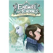 Of Enemies and Endings by Bach, Shelby, 9781442497870