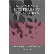 Nouveaux Mysteres Et Aventures by Doyle, Arthur Conan, Sir; Ballin, M. G. P., 9781508447870