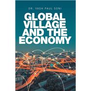 Global Village and the Economy by Soni, Yash Paul, 9781524597870