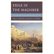 Exile in the Maghreb Jews under Islam, Sources and Documents, 9971912 by Fenton, Paul B.; Littman, David G., 9781611477870
