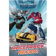 Optimus Prime and Megatron's Racetrack Recon! by Windham, Ryder; Spaziante, Patrick, 9781665937870