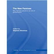 The New Famines: Why Famines Persist in an Era of Globalization by Devereux; Stephen, 9780415547871