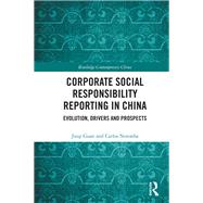 Corporate Social Responsibility Reporting in China: Evolution, drivers and prospects by Guan; Jieqi, 9780415787871