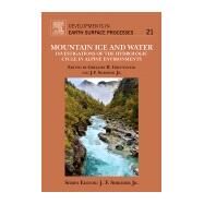 Mountain Ice and Water by Shroder, John F.; Greenwood, Gregory B., 9780444637871
