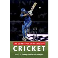 The Cambridge Companion to Cricket by Edited by Anthony Bateman , Jeffrey Hill, 9780521167871
