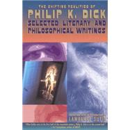 The Shifting Realities of Philip K. Dick Selected Literary and Philosophical Writings by Dick, Philip K.; Sutin, Lawrence, 9780679747871