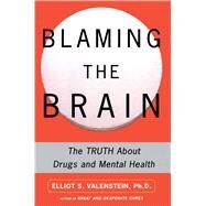 Blaming the Brain The Truth...,Valenstein, Elliot,9780743237871