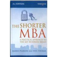 Shorter MBA : A Practical Approach to the Key Business Skills by Thomas, Neil; Pearson, Barrie, 9781854187871