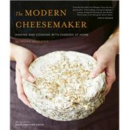 The Modern Cheesemaker Making and cooking with cheeses at home by Mcglynn, Morgan, 9781911127871