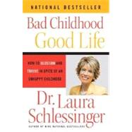 Bad Childhood---good Life by Schlessinger, Laura C., 9780060577872