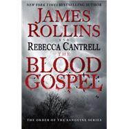 The Blood Gospel by Rollins, James; Cantrell, Rebecca, 9780062247872