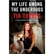 My Life Among the Underdogs by Torres, Tia, 9780062797872