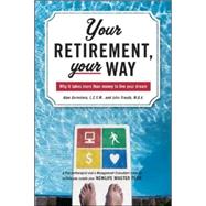 Your Retirement, Your Way Why it takes more than money to live your dream by Bernstein, Alan; Trauth, John, 9780071467872