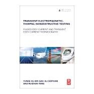 Transient Electromagnetic-thermal Nondestructive Testing by He, Yunze; Gao, Bin; Sophian, Ali; Yang, Ruizhen, 9780128127872