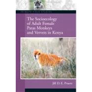 The Socioecology of Adult Female Patas Monkeys and Vervets in Kenya by Pruetz; Jill, 9780131927872