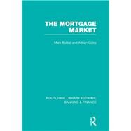 Mortgage Market (RLE Banking & Finance): Theory and Practice of Housing Finance by Boleat; Mark J, 9780415537872