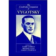 The Cambridge Companion to Vygotsky by Edited by Harry Daniels , Michael Cole , James V. Wertsch, 9780521537872