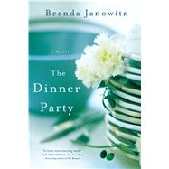 The Dinner Party A Novel by Janowitz, Brenda, 9781250007872