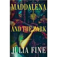 Maddalena and the Dark by Julia Fine, 9781250867872