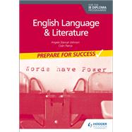English Language and Literature for the IB Diploma: Prepare for Success by Angela Stancar Johnson; Colin Pierce, 9781398307872