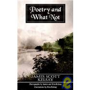 Poetry And What Not by Kelsay, James Scott, 9781932077872