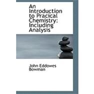 An Introduction to Pracical Chemistry: Including Analysis by Bowman, John Eddowes, 9780554987873