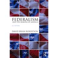 Federalism and the Making of America by Robertson; David Brian, 9781138227873