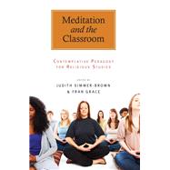 Meditation and the Classroom by Brown, Judith Simmer; Grace, Fran, 9781438437873