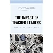The Impact of Teacher Leaders Case Studies from the Field by Strike, Kimberly T.; Fitzsimmons, Janis C.; Meyer, Debra K., 9781475827873