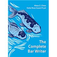The Complete Bar Writer by Chew, Alexa Z.; Pryal, Katie Rose Guest, 9781531017873