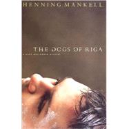 The Dogs of Riga by Mankell, Henning; Thompson, Laurie, 9781565847873