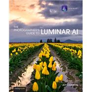 The Photographer's Guide to Luminar AI by Jeff Carlson, 9781681987873