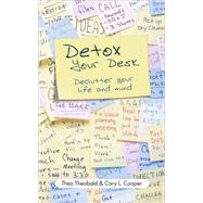 Detox Your Desk Declutter Your Life and Mind by Theobald, Theo; Cooper, Cary, 9781841127873