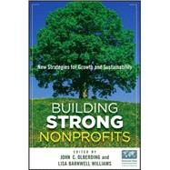 Building Strong Nonprofits New Strategies for Growth and Sustainability by Olberding, John; Barnwell Williams, Lisa, 9780470587874
