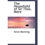The Household of Sir Thos. More by Manning, Anne, 9780559307874