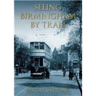 Seeing Birmingham by Tram by Armstrong, Eric, 9780752427874