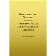 Geographies of Writing by Reynolds, Nedra, 9780809327874