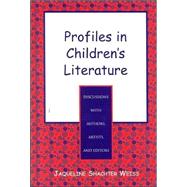 Profiles in Children's Literature Discussions with Authors, Artists, and Editors by Weiss, Jaqueline Shachter; Field, Carolyn W., 9780810837874