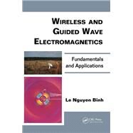 Wireless and Guided Wave Electromagnetics: Fundamentals and Applications by Binh; Le Nguyen, 9781138077874