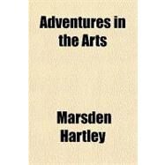 Adventures in the Arts by Hartley, Marsden, 9781153757874