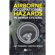 Airborne Occupational Hazards in Sewer Systems by Forsgren; Amy, 9781498757874