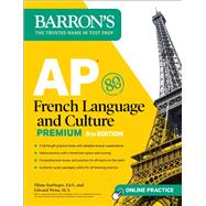 AP French Language and Culture Premium, Fifth Edition: 3 Practice Tests + Comprehensive Review + Online Audio and Practice by Kurbegov, Eliane; Weiss, Edward, 9781506287874