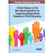 Critical Essays on the New Moral Imperative for Supporting Marginalized Students in Pk-20 Education by Blankenship, Rebecca J., 9781522577874