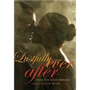 Lustfully Ever After Fairy Tale Erotic Romance by Wright, Kristina; Day, Sylvia, 9781573447874