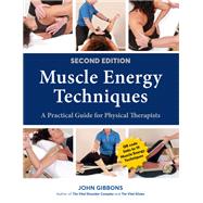 Muscle Energy Techniques, Second Edition A Practical Guide for Physical Therapists by Gibbons, John, 9781623177874